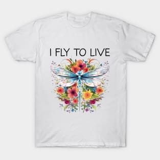 I Fly To Live - Floral Dragonfly (Black Lettering) T-Shirt